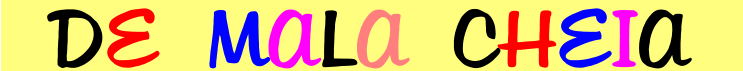 DE  MALA  CHEIA